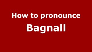 How to pronounce Bagnall