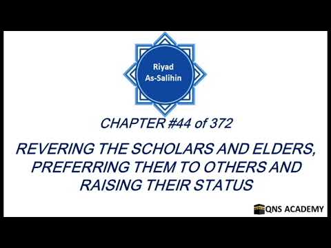44 Riyadus Saliheen : Revering the Scholars and Elders, Preferring them to others & raising Status
