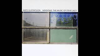 Mats Gustafsson – Windows: The Music Of Steve Lacy (1999 - Full Album)
