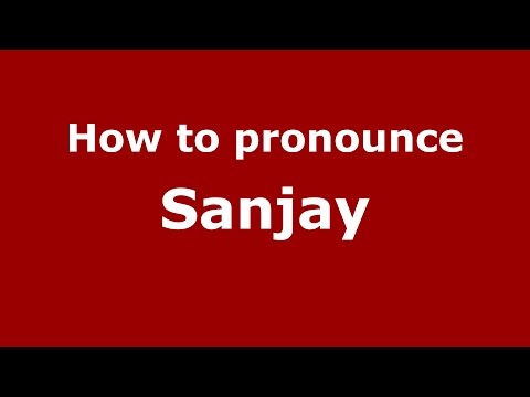 How to pronounce Sanjay (Indian/US) - PronounceNames.com