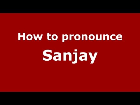 How to pronounce Sanjay