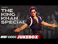 THE KING KHAN SPECIAL SHAH RUKH KHAN HITS 2 HRS NON STOP BOLLYWOOD DANCE SONGS SRK BIRTHDAY