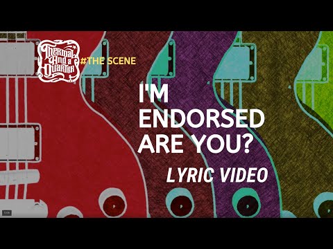 Thermal And A Quarter - I'm Endorsed, Are You? - Lyric video