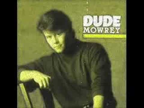 Dude Mowrey - Maybe You Were The One
