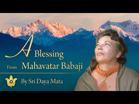 A Blessing From Mahavatar Babaji | Sri Daya Mata