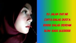 Download lagu DJ TERBARU 2021 JALAN DATAR CINTA BAWA DUSTA RINDU BALAS DENDAM SLOW BASS GLERR mp3
