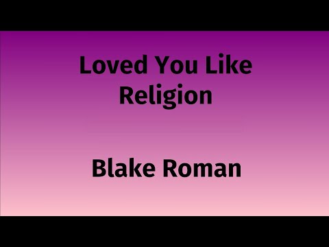 Blake Roman - Loved You Like Religion
