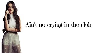Camila Cabello - Crying In The Club (Lyrics)