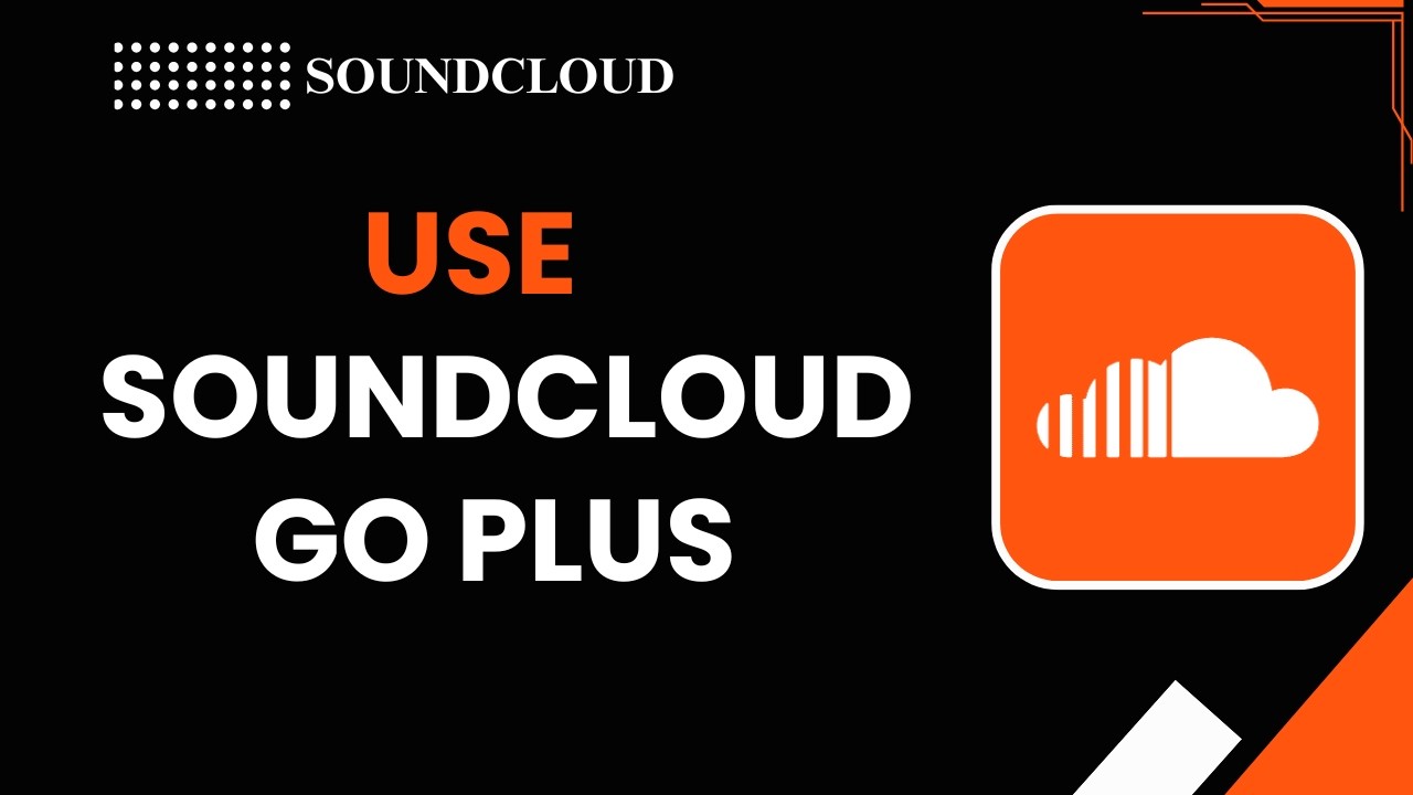 How to Use SoundCloud Go Plus