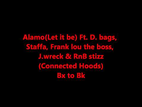 Alamo Let it be connected hoods remix Ft  D bags, Staffa, Frank lou the boss, J wreck & RnB stizz