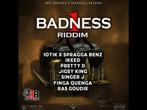 1 Badness Riddim [Deki] 10Tik, Spragga Benz, ikeed, Pretty D, Jigsy King, Singer J, Finga Quenga