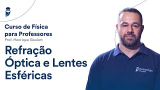 Refração Óptica e Lentes Esféricas - Curso de Física para Professores