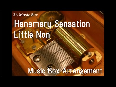 Hanamaru Sensation/Little Non [Music Box] (Anime "Kodomo no Jikan" ED)