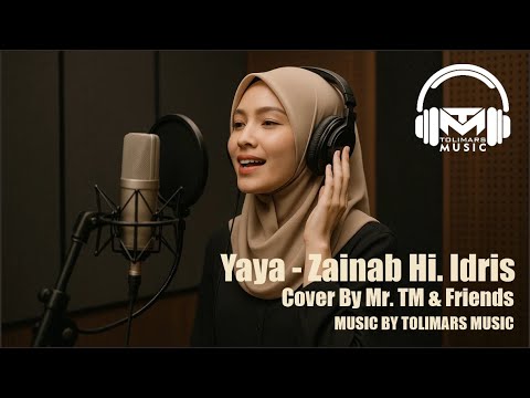 YAYA - ZAINAB HI. IDRIS - COVER BY. MR. TM & FRIENDS