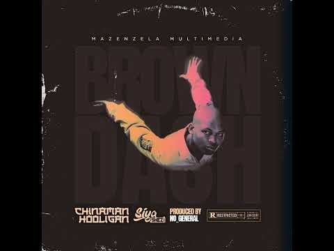 Chinaman Hooligan - Brown Dash (Feat. Siya Shezi) (Prod. By No_General)