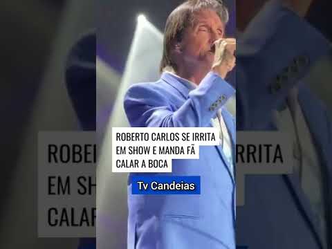 Roberto Carlos se irrita em show w manda FÃ calar a boca