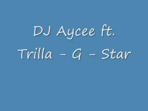Aycee ft. Trilla - G star