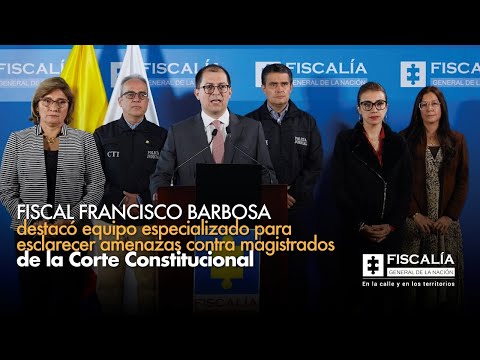 Fiscal Barbosa destacó equipo para esclarecer amenazas contra magistrados de Corte Constitucional