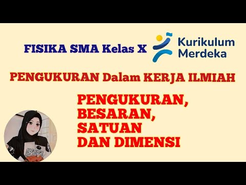 Pengukuran, Besaran, Satuan dan Dimensi   [ Fisika SMA kelas X, Kurikulum Merdeka ]
