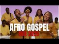 Ultimate Afro Gospel Praise Mix 2026 Top African Worship Songs