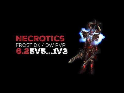 Necrotics - Frost Death Knight DW 6.2 5v5 Wargames - 1v3