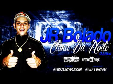 MC JR Bolado - Clima Da Noite ♪ (DJ Nino) Lançamento - 2013