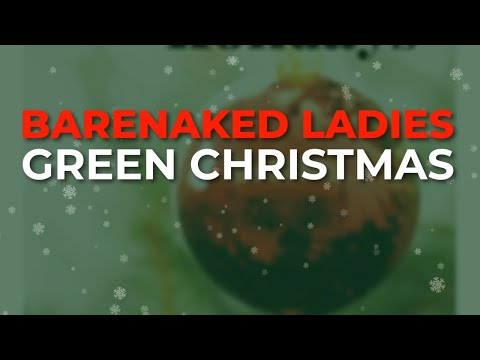 Green Christmas - Barenaked Ladies