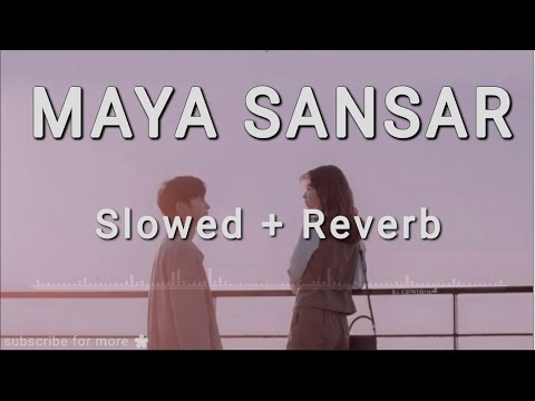 Maya Sansar × ( Slowed + Reverb )