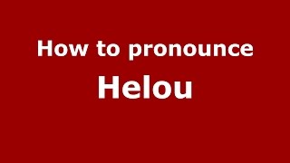 How to pronounce Helou