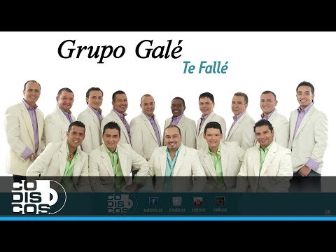 Te Fallé, Grupo Galé -  Audio