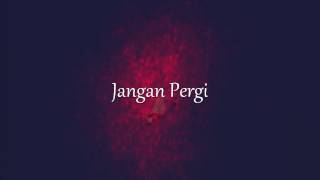 Jangan Pergi  (Don't Leave): English translation - Tomi Simatupang