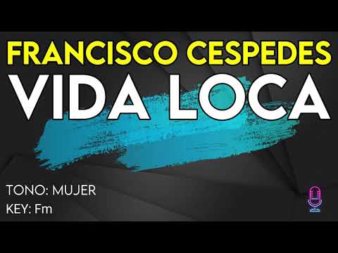 Francisco Cespedes - Vida loca - Karaoke Instrumental - Mujer