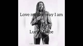 Lucky Dube— Love me the way I am— lyrics