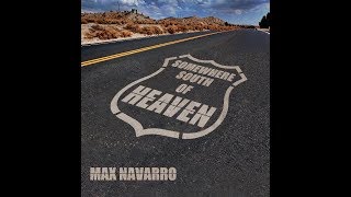 MAX NAVARRO - SOMEWHERE SOUTH OF HEAVEN (FULL ALBUM) 2016
