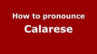 How to pronounce Calarese