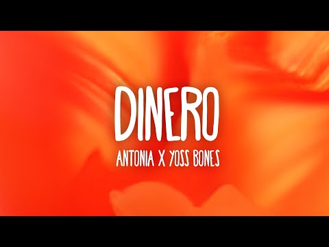 ANTONIA x Yoss Bones - Dinero (Letra/Lyrics)