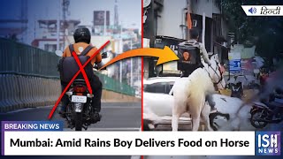 Mumbai: Amid Rains Boy Delivers Food on Horse