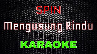 Download lagu Spin - Mengusung Rindu [Karaoke] NADA COWOK | LMusical mp3