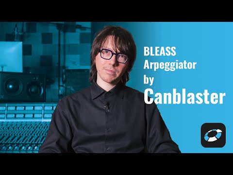 BLEASS Arpeggiator - Tutorial by Canblaster