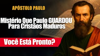 Mistério Que Paulo GUARDOU Para Cristãos Maduros — Você Está Pronto?