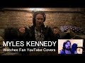 MYLES KENNEDY Watches Fan YouTube Covers