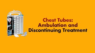 Chest Tubes: Ambulation and Discontinuing Treatment