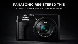 The Compact Panasonic Camera With Full-Frame Power: Registered!
