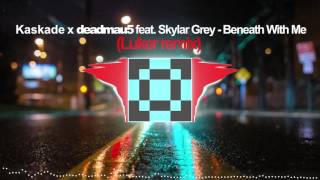 Kaskade X Deadmau5 Feat. Skylar Grey - Beneath With Me (Luker Remix)