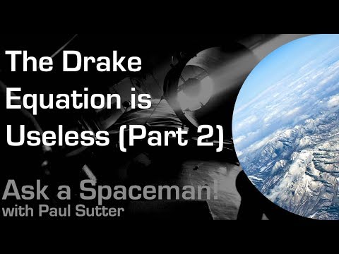 The Drake Equation is Useless (Part 2) - Ask a Spaceman!