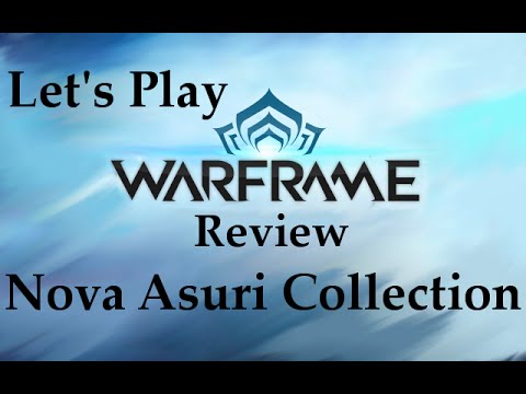 Let's Play Warframe- Nova Asuri Collection [Review]