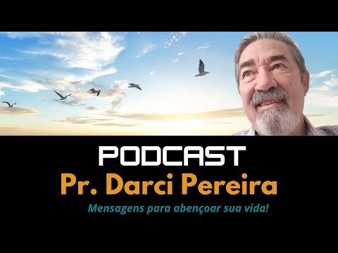 Podcast do Pr. Darci - 233: As provações fazem parte da vida cristã