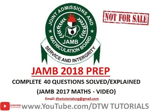 JAMB 2018 Mock/Prep | Complete 40 Questions Solved/Explained on JAMB 2017 Maths Past Question(Video)