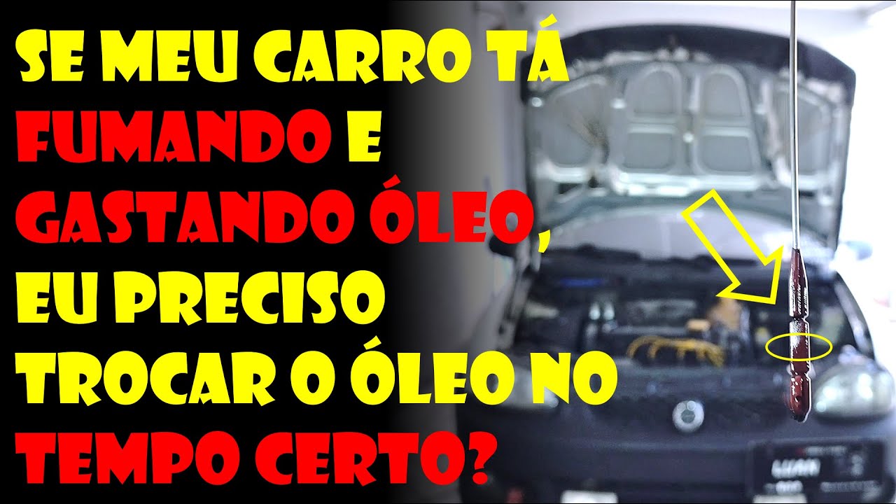 Se Meu Carro TÁ FUMANDO e GASTANDO ÓLEO, Eu Preciso Trocar o Óleo no Tempo Certo?