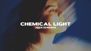 Josie Edwards - Chemical Light (Lyrics)